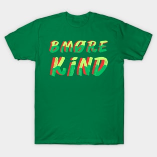 BMORE KIND SET DESIGN T-Shirt